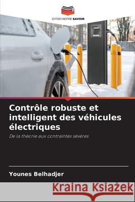 Contrôle robuste et intelligent des véhicules électriques Belhadjer, Younes 9786209302695