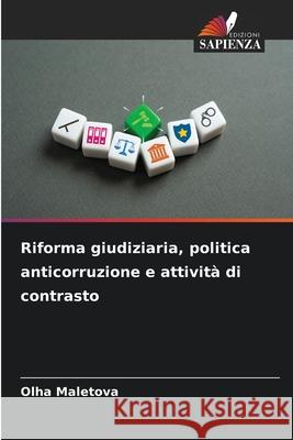 Riforma giudiziaria, politica anticorruzione e attivit? di contrasto Olha Maletova 9786209303685