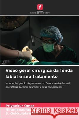 Vis?o geral cir?rgica da fenda labial e seu tratamento Priyankur Omer Niranjanaprasad Indr S. Gokkulakrishnan 9786209304989 Edicoes Nosso Conhecimento