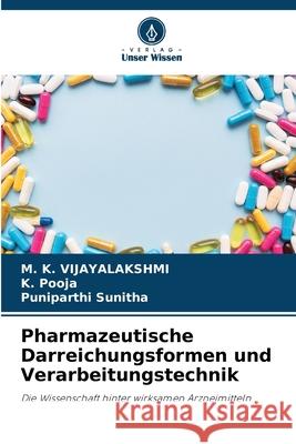 Pharmazeutische Darreichungsformen und Verarbeitungstechnik VIJAYALAKSHMI, M. K., Pooja, K., Sunitha, Puniparthi 9786209305092 Verlag Unser Wissen