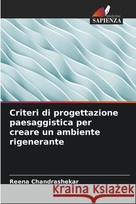 Criteri di progettazione paesaggistica per creare un ambiente rigenerante Chandrashekar, Reena 9786209305122