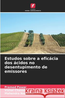Estudos sobre a eficácia dos ácidos no desentupimento de emissores Pawar, Pramod, Chavan, Vishal, Nagdeve, Mahendra 9786209306174