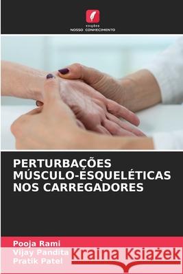 Perturba??es M?sculo-Esquel?ticas Nos Carregadores Pooja Rami Vijay Pandita Pratik Patel 9786209306419