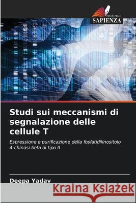 Studi sui meccanismi di segnalazione delle cellule T Yadav, Deepa 9786209306785