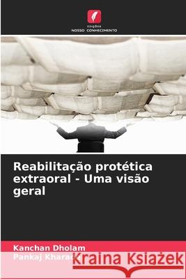Reabilitação protética extraoral - Uma visão geral Dholam, Kanchan, Kharade, Pankaj 9786209307140