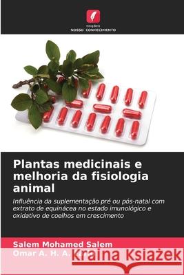 Plantas medicinais e melhoria da fisiologia animal Salem, Salem Mohamed, A. Farid, Omar A. H. 9786209307324
