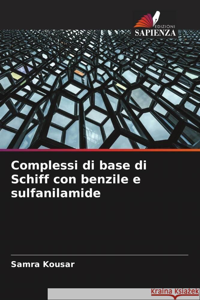 Complessi di base di Schiff con benzile e sulfanilamide Kousar, Samra 9786209307416
