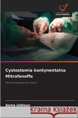 Cystostomia kontynentalna Mitrofanoffa JABLOUN, Asma 9786209308079