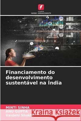 Financiamento do desenvolvimento sustentável na Índia Sinha, Minti, Gupta, Anu, Shukla, Vaidehi 9786209308314 Edições Nosso Conhecimento