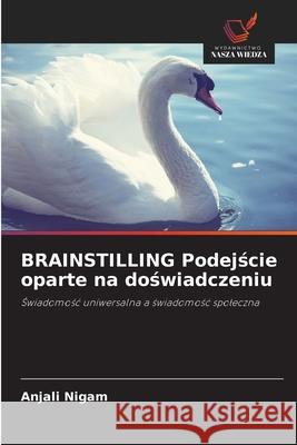 BRAINSTILLING Podejscie oparte na doswiadczeniu Nigam, Anjali 9786209308321