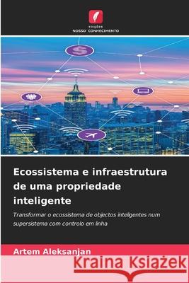 Ecossistema e infraestrutura de uma propriedade inteligente Artem Aleksanjan 9786209308918