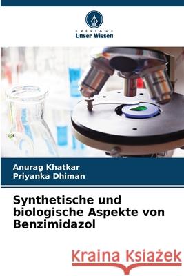 Synthetische und biologische Aspekte von Benzimidazol Khatkar, Anurag, Dhiman, Priyanka 9786209309496