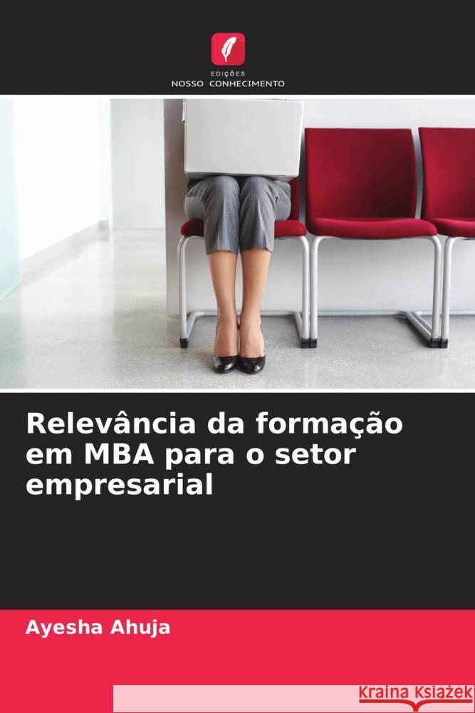 Relevância da formação em MBA para o setor empresarial Ahuja, Ayesha 9786209309564