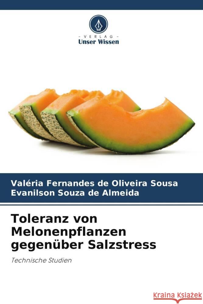 Toleranz von Melonenpflanzen gegenüber Salzstress Sousa, Valéria Fernandes de Oliveira, Almeida, Evanilson Souza de 9786209310362 Verlag Unser Wissen