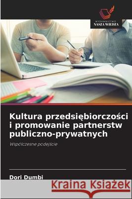 Kultura przedsiebiorczosci i promowanie partnerstw publiczno-prywatnych DUMBI, Dori 9786209310461 Wydawnictwo Nasza Wiedza