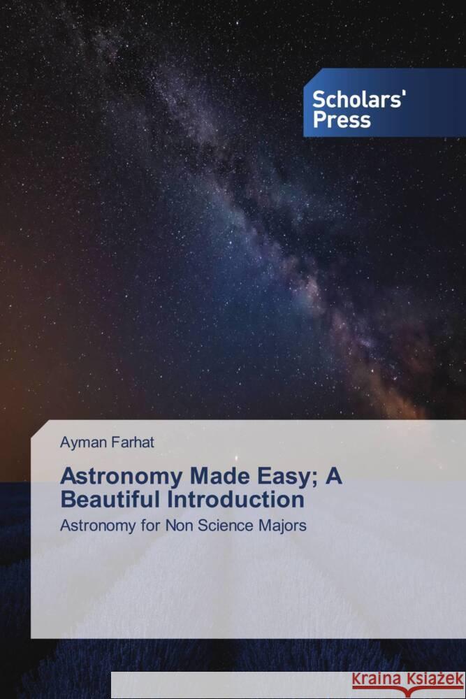 Astronomy Made Easy; A Beautiful Introduction Farhat, Ayman 9786209310812