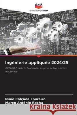 Ingénierie appliquée 2024/25 Calçada Loureiro, Nuno, Rocha, Marco António 9786209310959