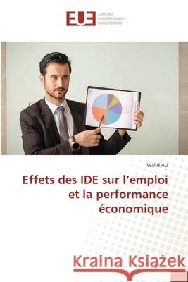 Effets des IDE sur l'emploi et la performance économique Ali, Walid 9786209311345