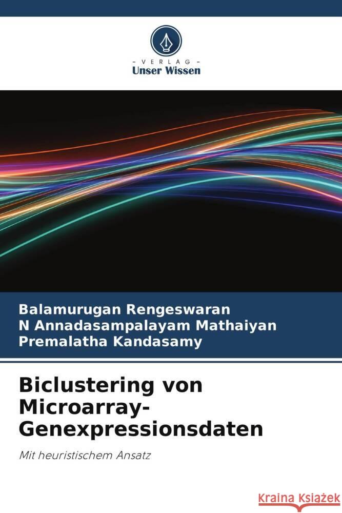 Biclustering von Microarray-Genexpressionsdaten Rengeswaran, Balamurugan, Annadasampalayam Mathaiyan, N, Kandasamy, Premalatha 9786209312090