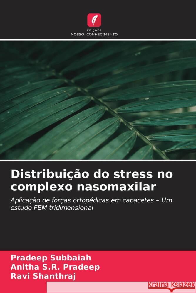 Distribuição do stress no complexo nasomaxilar Subbaiah, Pradeep, Pradeep, Anitha S.R., Shanthraj, Ravi 9786209312915