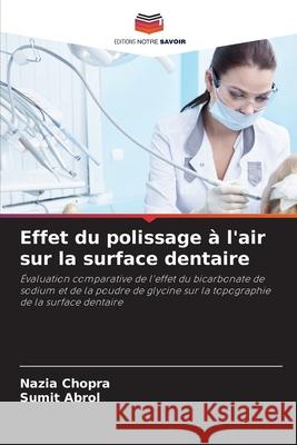 Effet du polissage à l'air sur la surface dentaire Chopra, Nazia, Abrol, Sumit 9786209312960