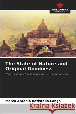The State of Nature and Original Goodness Batistella Longo, Marco Antonio 9786209312991