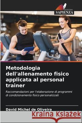 Metodologia dell'allenamento fisico applicata al personal trainer Michel de Oliveira, David 9786209313615