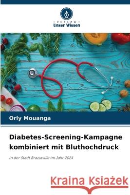 Diabetes-Screening-Kampagne kombiniert mit Bluthochdruck Mouanga, Orly 9786209313745