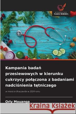 Kampania badan przesiewowych w kierunku cukrzycy polaczona z badaniami nadcisnienia tetniczego Mouanga, Orly 9786209313912