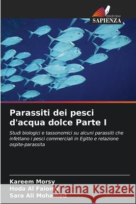 Parassiti dei pesci d'acqua dolce Parte I Kareem Morsy Hoda A Sara Al 9786209313974
