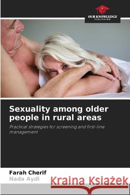 Sexuality among older people in rural areas Farah Cherif Nada Aydi 9786209314100