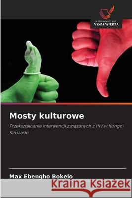 Mosty kulturowe Ebengho Bokelo, Max 9786209314261 Wydawnictwo Nasza Wiedza