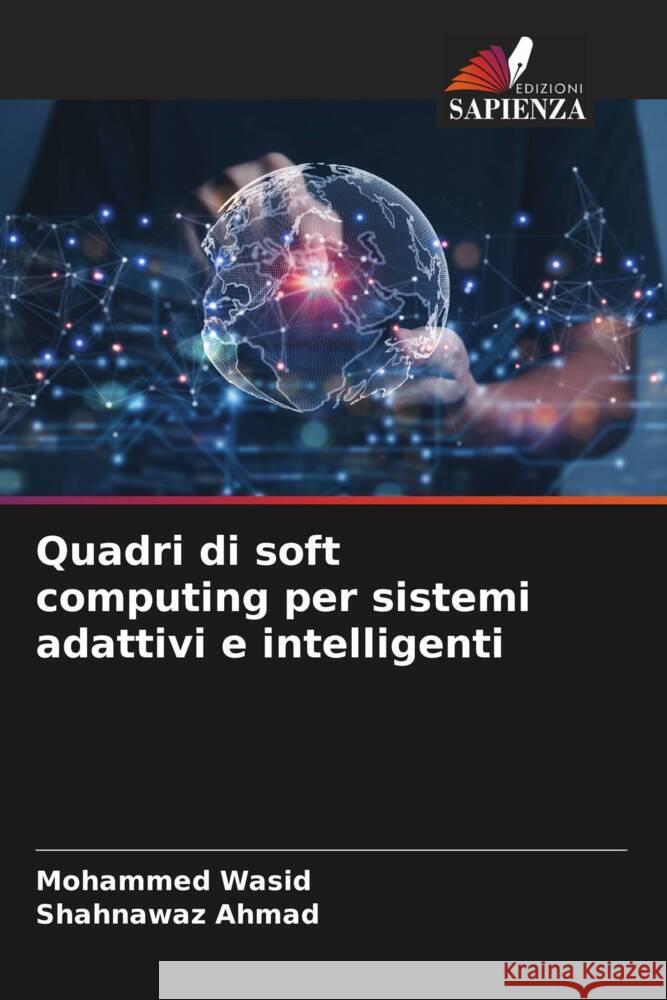 Quadri di soft computing per sistemi adattivi e intelligenti Wasid, Mohammed, AHMAD, SHAHNAWAZ 9786209314544