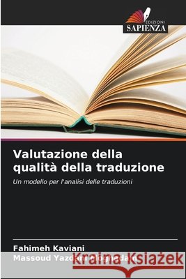 Valutazione della qualità della traduzione Kaviani, Fahimeh, Yazdani Moghadam, Massoud 9786209314797