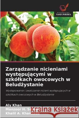 Zarzadzanie nicieniami wystepujacymi w szkólkach owocowych w Beludzystanie Khan, Aly, Soomro, Manzoor H., Khanzada, Khalil A. 9786209314872