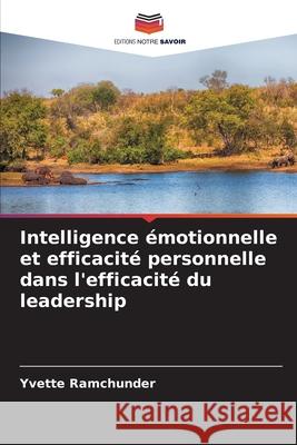 Intelligence émotionnelle et efficacité personnelle dans l'efficacité du leadership Ramchunder, Yvette 9786209314896