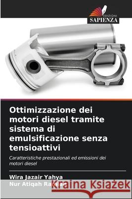 Ottimizzazione dei motori diesel tramite sistema di emulsificazione senza tensioattivi Wira Jazair Yahya Nur Atiqah Ramlan 9786209315145
