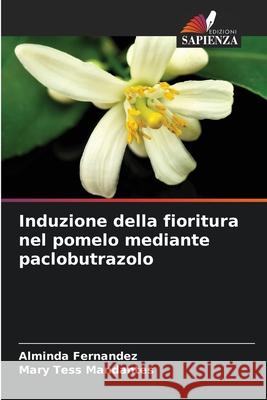 Induzione della fioritura nel pomelo mediante paclobutrazolo Fernandez, Alminda, Mandantes, Mary Tess 9786209315350