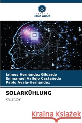 SOLARKÜHLUNG Hernández Gildardo, Jaimes, Vallejo Castañeda, Emmanuel, Ayala-Hernández, Pablo 9786209315411