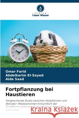 Fortpflanzung bei Haustieren Farid, Omar, El-Sayed, Abdelkarim, Saad, Aida 9786209315718
