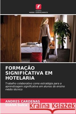 FORMAÇÃO SIGNIFICATIVA EM HOTELARIA Cardenas, Andres, Sulca, DIANA 9786209315992