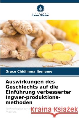 Auswirkungen des Geschlechts auf die Einführung verbesserter Ingwer-produktions-methoden Ibeneme, Grace Chidimma 9786209316005