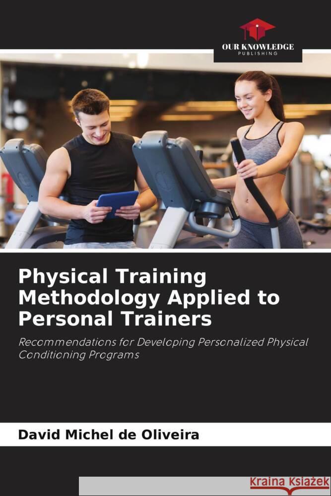 Physical Training Methodology Applied to Personal Trainers Michel de Oliveira, David 9786209316173