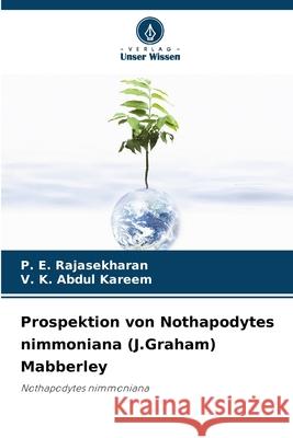 Prospektion von Nothapodytes nimmoniana (J.Graham) Mabberley Rajasekharan, P. E., Kareem, V. K. Abdul 9786209317156