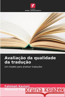 Avaliação da qualidade da tradução Kaviani, Fahimeh, Yazdani Moghadam, Massoud 9786209317354
