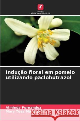 Indução floral em pomelo utilizando paclobutrazol Fernandez, Alminda, Mandantes, Mary Tess 9786209317910