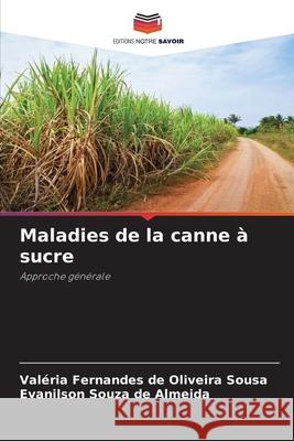 Maladies de la canne ? sucre Val?ria Fernandes de Oliveira Sousa Evanilson Souza de Almeida 9786209319310