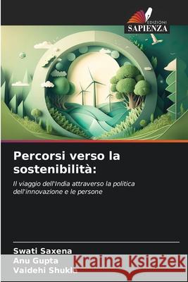 Percorsi verso la sostenibilità: Saxena, Swati, Gupta, Anu, Shukla, Vaidehi 9786209319556