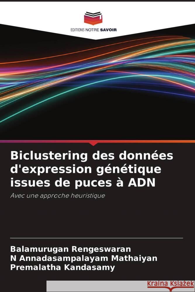 Biclustering des données d'expression génétique issues de puces à ADN Rengeswaran, Balamurugan, Annadasampalayam Mathaiyan, N, Kandasamy, Premalatha 9786209319778
