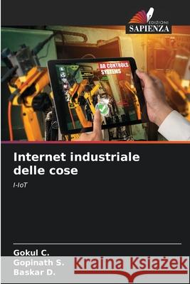 Internet industriale delle cose C., Gokul, S., Gopinath, D., Baskar 9786209320330 Edizioni Sapienza